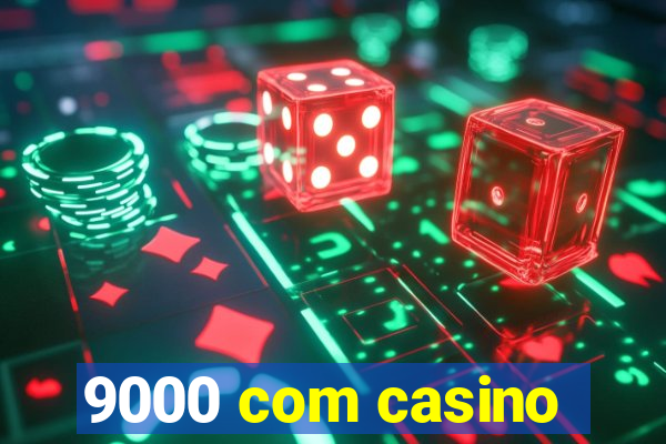 9000 com casino